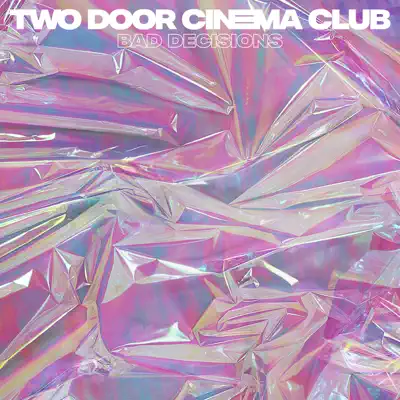 Bad Decisions (Radio Edit) - Single - Two Door Cinema Club