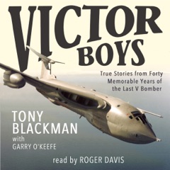 Victor Boys: True Stories from Forty Memorable Years of the Last V Bomber (Unabridged)