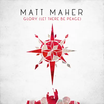 Glory (Let There Be Peace) - Single - Matt Maher