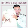 Hilfe Mama, ich bin erwachsen!