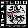 Your Love Is Wild (Studio Series Performance Track) - EP