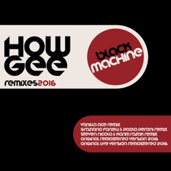 Black Machine - How Gee (Original Remastered Version 2016)