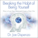 Dr. Joe Dispenza - Breaking the Habit of Being Yourself: How to Lose Your Mind and Create a New One (Unabridged)