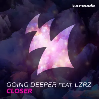 Closer (feat. LZRZ) - Single by Going Deeper album reviews, ratings, credits