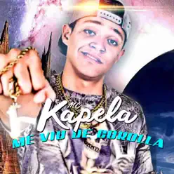 Me Viu de Corolla - Single - MC Kapela Me Viu de Corolla - Single - MC Kapela