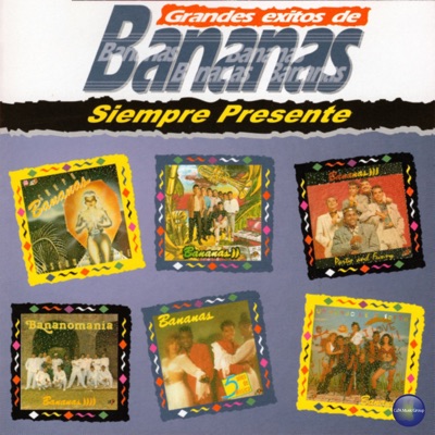 Grandes Éxitos de Bananas, Siempre Presente - Bananas