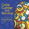Come Gather and Worship album lyrics, reviews, download