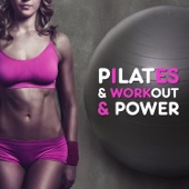 Pilates & Workout & Power: Electronic Chillout Music, Exercises, Motivation, Weight Loss, Get in Shape, Fitness, Stability artwork