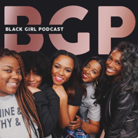 Black Girl Podcast podcast