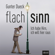 Gunter Dueck - Flachsinn: Ich habe Hirn, ich will hier raus