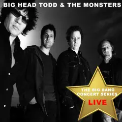 Big Bang Concert Series: Big Head Todd and the Monsters (Live) - Big Head Todd and The Monsters