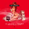 No Choice (feat. Trouble) - Single album lyrics, reviews, download