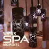 Stream & download Water Spa Moments: Spa Music, Healing Ocean Waves, Soothing Sounds of Water for Massage Therapy, Wellness Beauty Centers, Yoga, Deep Sleep, Restful & Relaxing Hotel Lounge