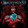 Skitzmix 53 album lyrics, reviews, download