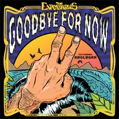 Goodbye for Now (feat. RDGLDGRN) - Single by The Expendables album reviews, ratings, credits
