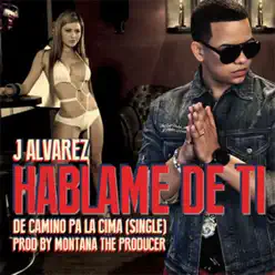 Háblame de Ti - Single - J Alvarez