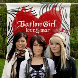 Love & War - BarlowGirl