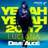 Luciana - Yeah Yeah 2017 (Dave Audé Remix)