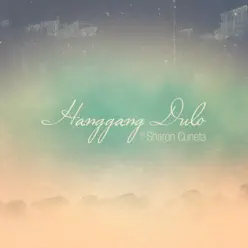 Hanggang Dulo - Single - Sharon Cuneta Hanggang Dulo - Single - Sharon Cuneta