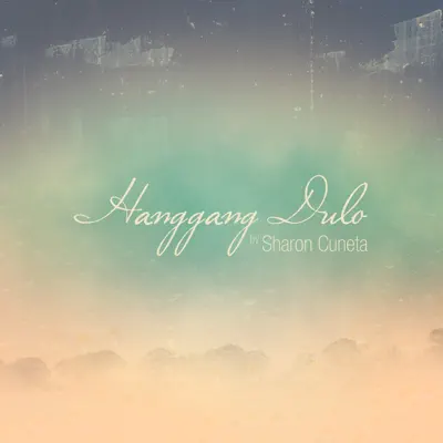 Hanggang Dulo - Single - Sharon Cuneta