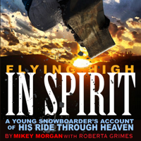 Mikey Morgan & Roberta Grimes - Flying High in Spirit (Unabridged) artwork
