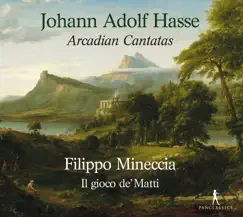 Hasse: Arcadian Cantatas by Filippo Mineccia, Il gioco de' Matti, Giulia Barbini & Francesco Corti album reviews, ratings, credits