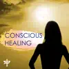 Conscious Healing - Mindfulness Healing Yoga Relaxation Therapy, Perfect Meditation Experience album lyrics, reviews, download