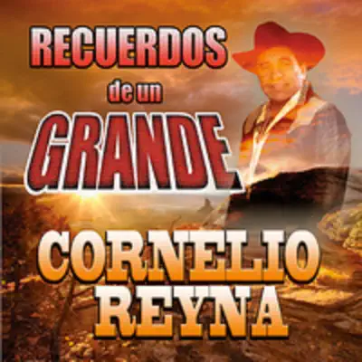 Recuerdos De Un Grande - Cornelio Reyna