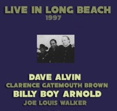 Live in Long Beach: Dave Alvin, Billy Boy Arnold, Clarence Gatemouth Brown