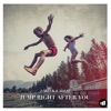 Jump Right After You - Single