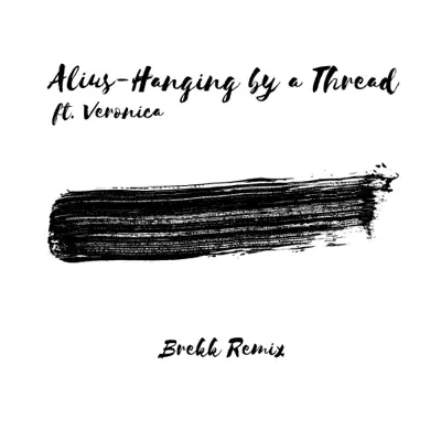 Hanging by a Thread (Brekk Remix) [feat. Veronica] - Single - Alius