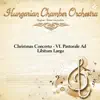 Christmas Concerto - VI. Pastorale Ad Libitum Largo - Single (with Magyar Kamarazenekar) - Single album lyrics, reviews, download