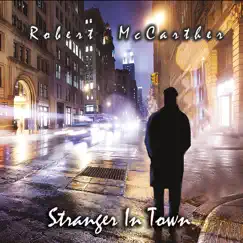 Stranger in Town by Robert McCarther album reviews, ratings, credits