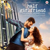 Mithoon, Tanishk Bagchi, Rishi Rich, Farhan Saeed, Rahul Mishra & Ami Mishra - Half Girlfriend (Original Motion Picture Soundtrack) artwork