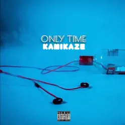 Only Time - Single - Kamikaze Only Time - Single - Kamikaze