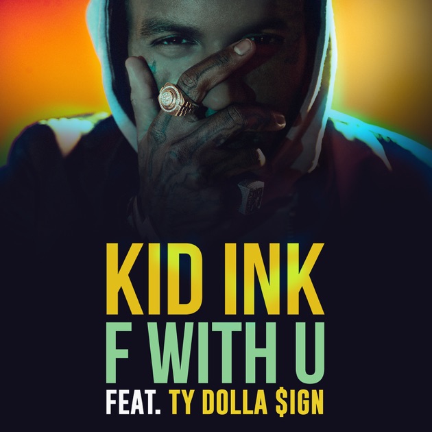 F With U (feat. Ty Dolla $ign) - Single by Kid Ink on Apple Music