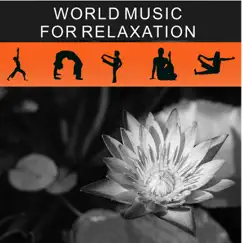 World Music for Relaxation – Pleasent Melodies of Nature for Soothing Spa, Self Care, Crystal Therapy Yoga and Healing Buddha by Chakra Yoga Music Ensemble album reviews, ratings, credits