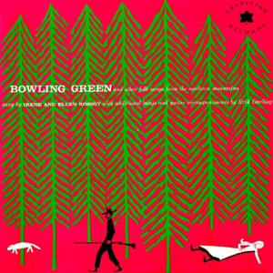 Bowling Green and Other Folk Songs from the Southern Mountains