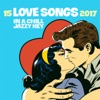 15 Love Songs 2017 (In a Chill Jazzy Key), 2017