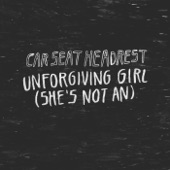 Car Seat Headrest - Unforgiving Girl (She's Not a Single Version)