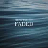 Faded - EP album lyrics, reviews, download