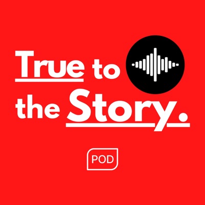 True to the Story True to the Story