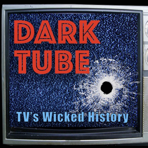 Dark Tube - TV’s Wicked History