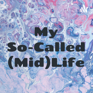 My So-Called Midlife podcast