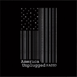 #137 America Unplugged - Some dare to speak out- free speech in the police state dystopia