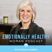 The Emotionally Healthy Woman Podcast - Geri Scazzero