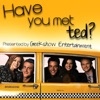 Have You Met Ted – Geekshow artwork