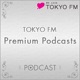 TOKYO FM Premium Podcasts