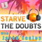 Starve the Doubts
