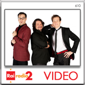 610 Video - Rai Radio2